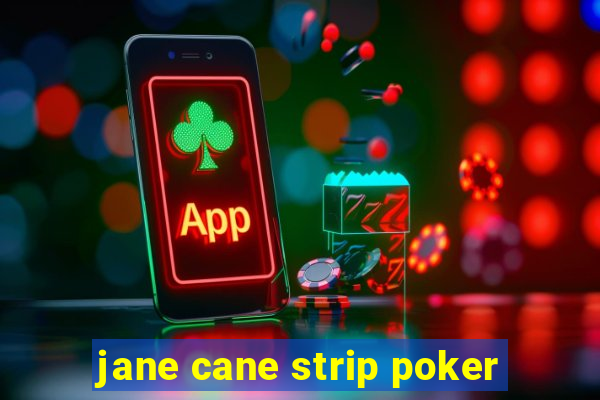 jane cane strip poker